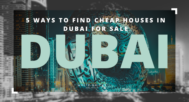 Cheap Houses in Dubai For Sale